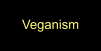 Veganism