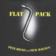 FLAT PACK (Pete Hicks with Nick Magnus)